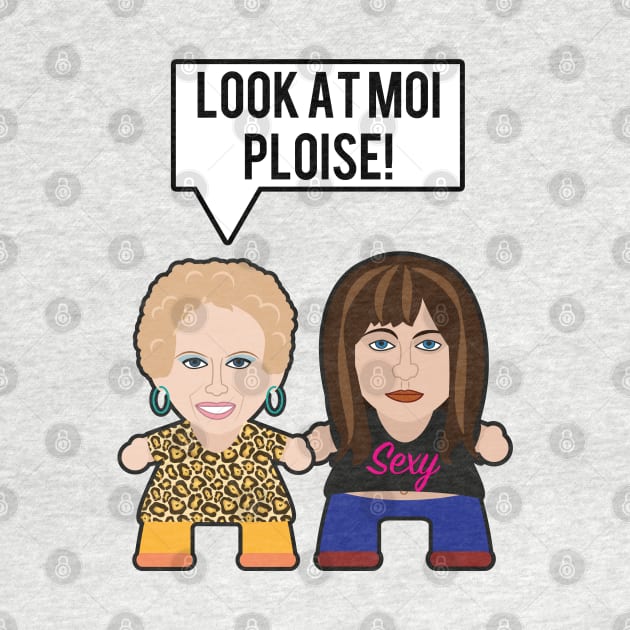 Kath & Kim - Look At Moi Ploise by Mattk270